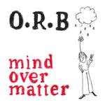 Pre-Order: ORB - Mind Over Matter b/w End Times