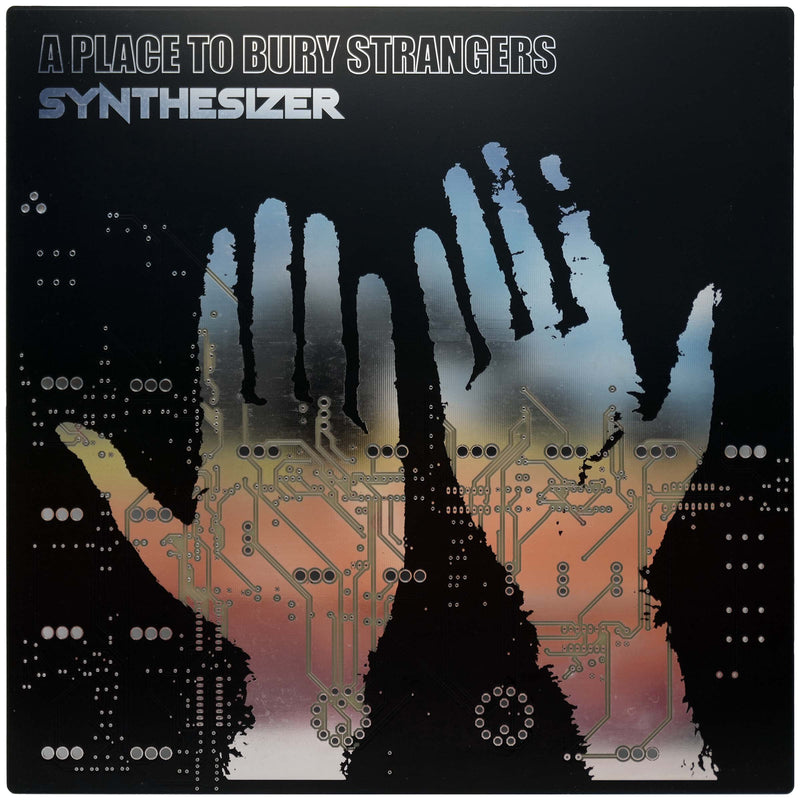 Pre-Order: A Place To Bury Strangers - Synthesizer