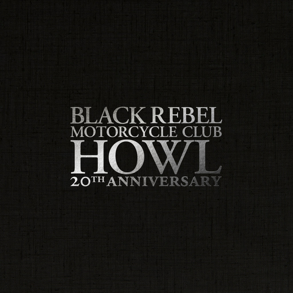 Pre-Order: Black Rebel Motorcycle Club - Howl (20th Anniversary