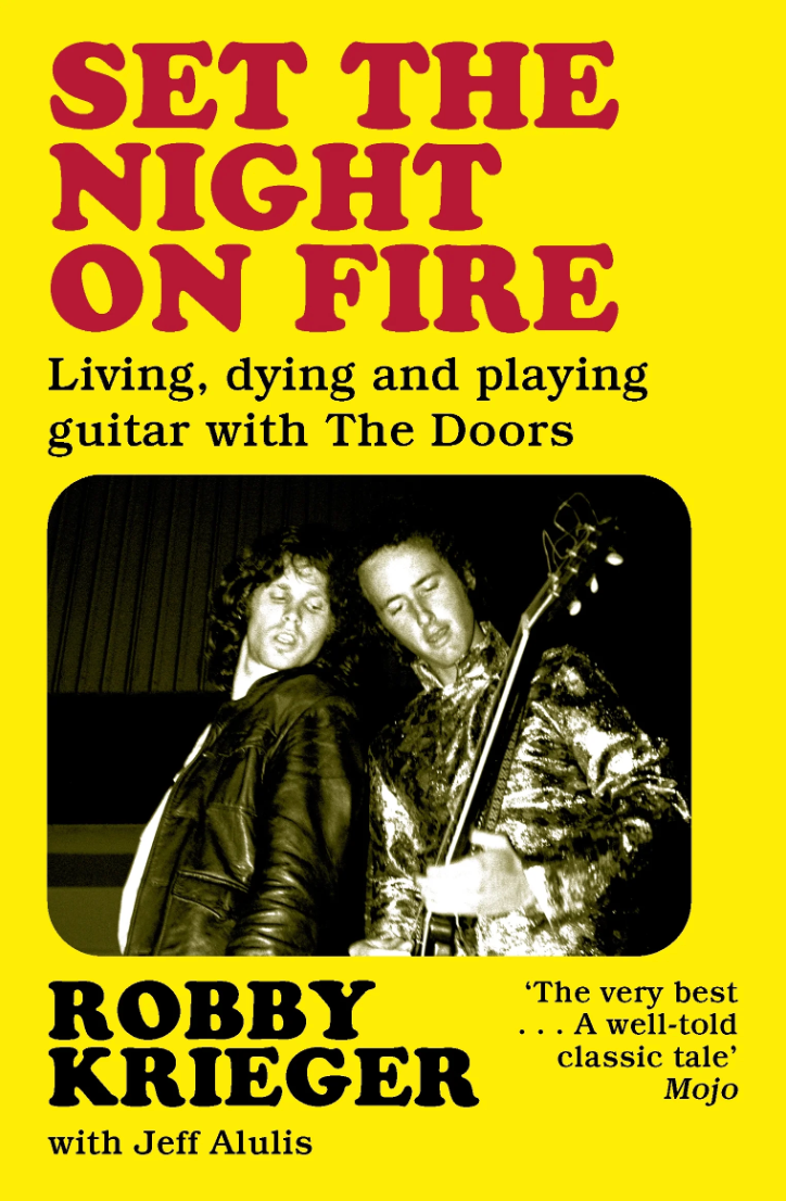 Set The Night On Fire: Living, Dying and Playing Guitar with the Doors