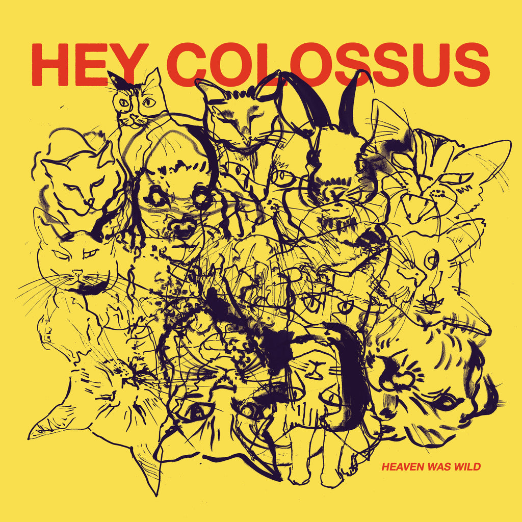 Pre-Order: Hey Colossus - Heaven Was Wild – Fuzz Club