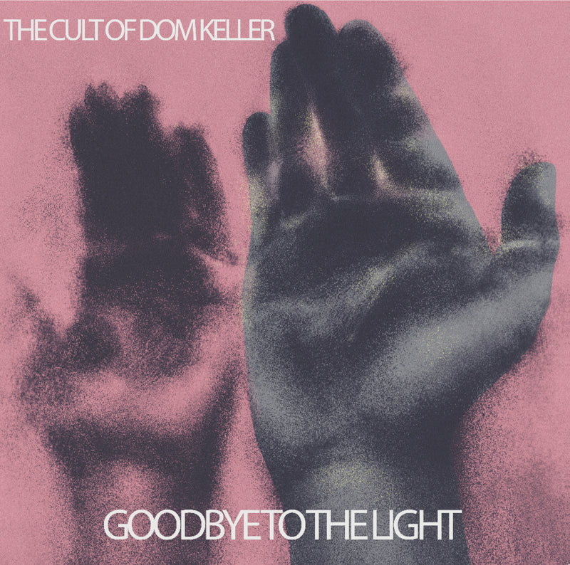 The Cult Of Dom Keller - Goodbye To The Light,Vinyl,Fuzz Club - Fuzz Club