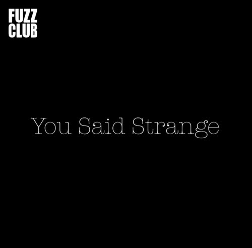 You Said Strange - Fuzz Club Session,Vinyl,Fuzz Club - Fuzz Club